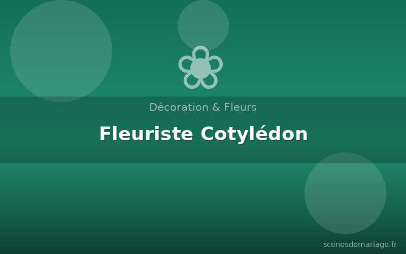 Fleuriste Cotylédon