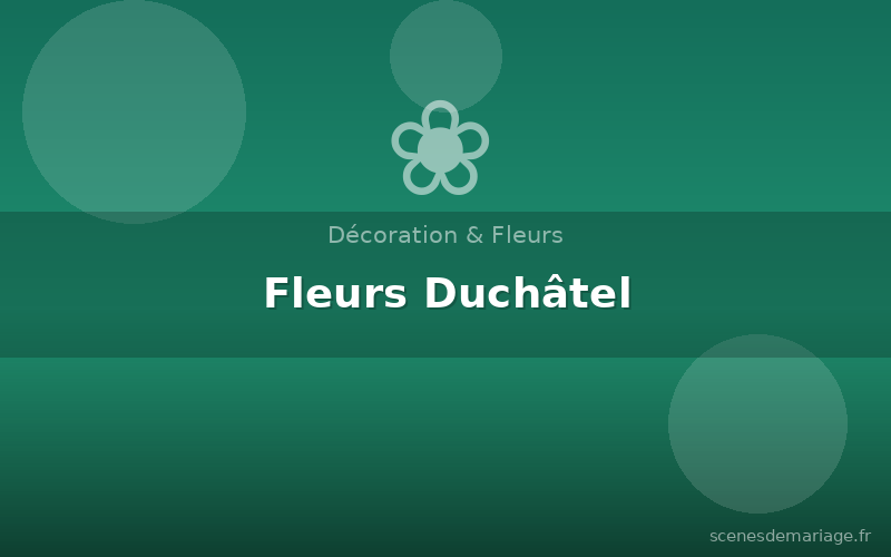 Fleurs Duchâtel