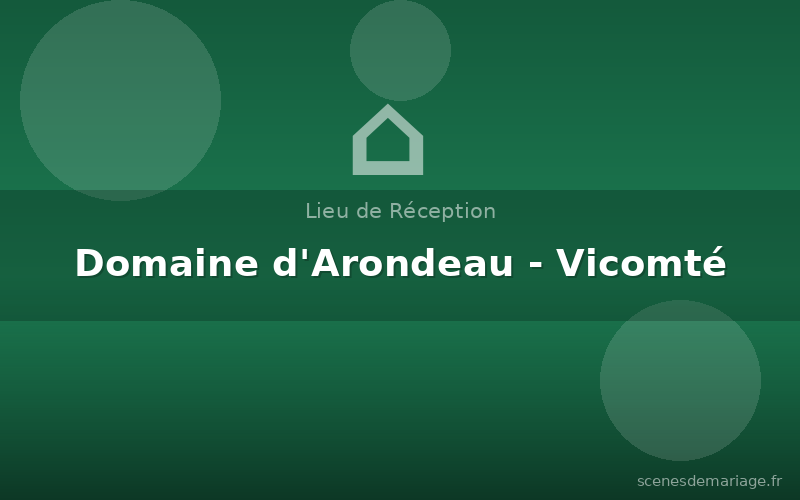 Domaine d'Arondeau - Vicomté