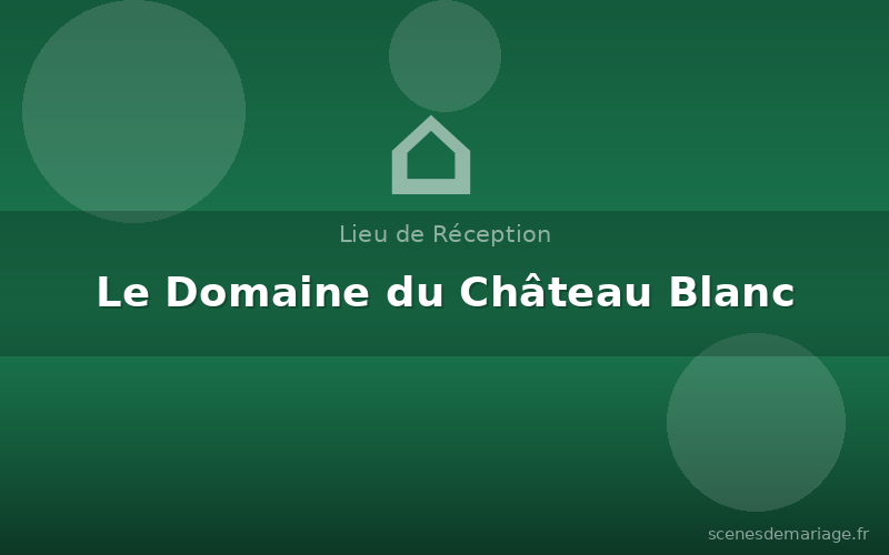 Le Domaine du Château Blanc