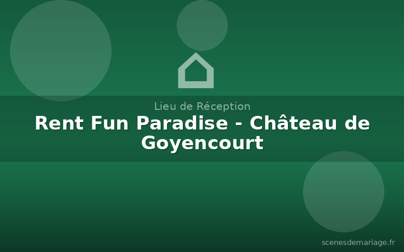 Rent Fun Paradise - Château de Goyencourt