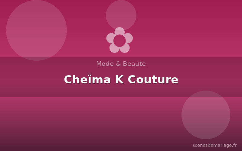 Cheïma K Couture