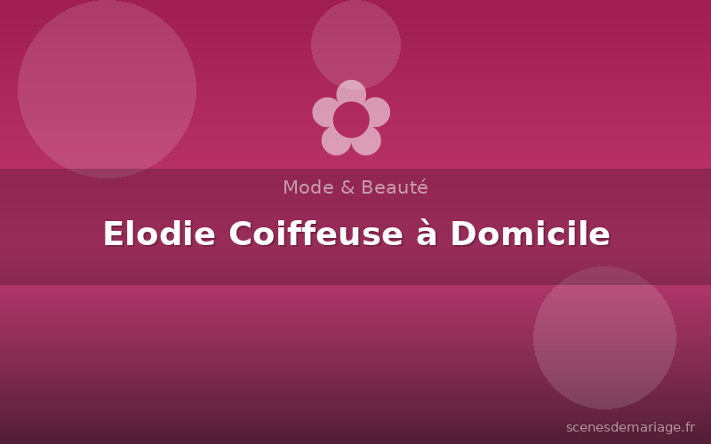 Elodie Coiffeuse à Domicile