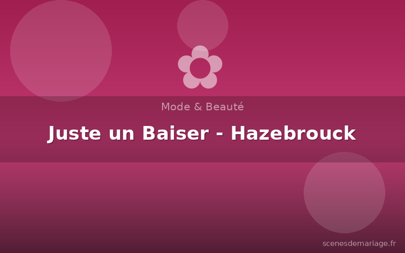 Juste un Baiser - Hazebrouck