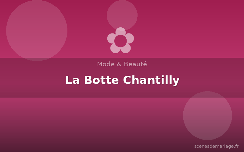 La Botte Chantilly