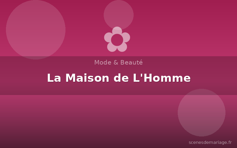 La Maison de L'Homme