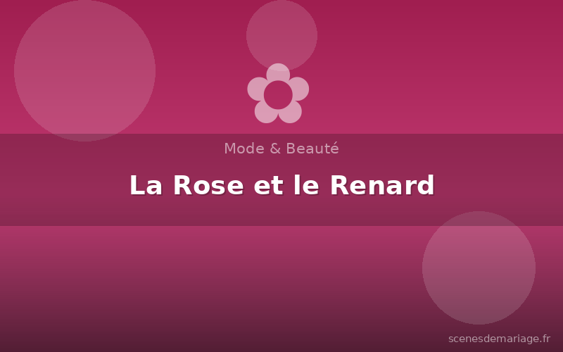 La Rose et le Renard