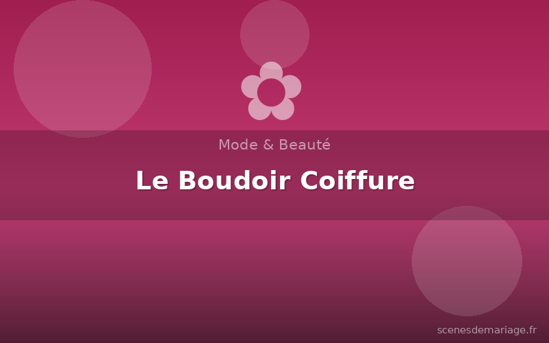 Le Boudoir Coiffure