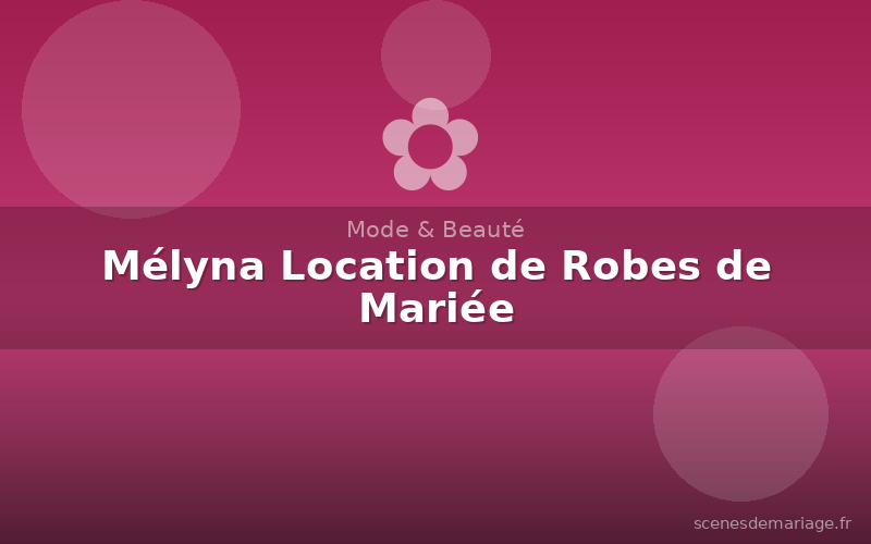 Mélyna Location de Robes de Mariée
