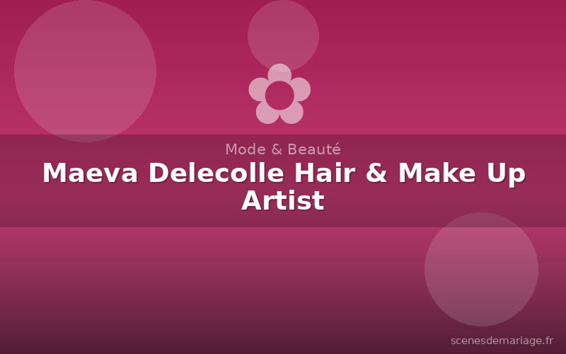 Maeva Delecolle Hair & Make Up Artist