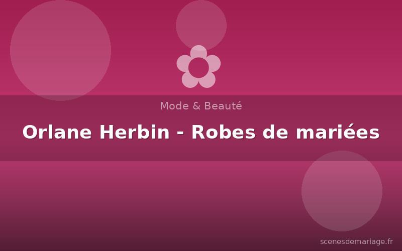 Orlane Herbin - Robes de mariées