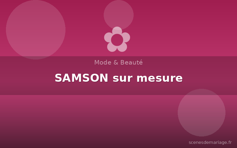 SAMSON sur mesure