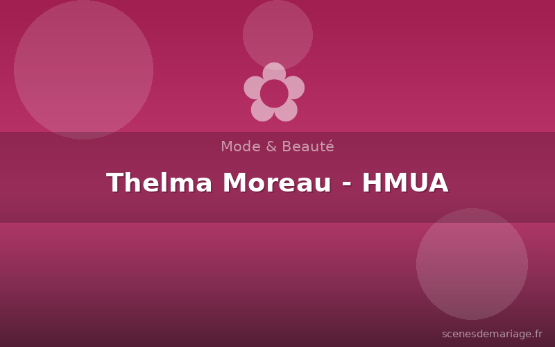 Thelma Moreau - HMUA