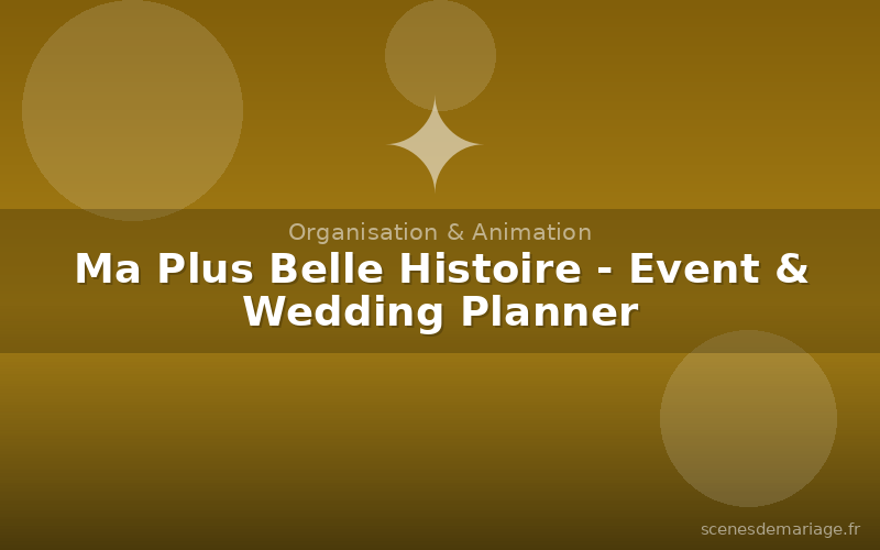 Ma Plus Belle Histoire - Event & Wedding Planner
